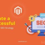 How to Create a Successful Magento SEO Strategy