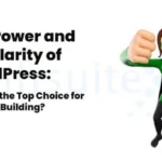 The Power and Popularity of WordPress: Why It’s the Top Choice for Website Building