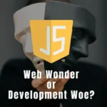 JavaScript: Web Wonder or Development Woe?