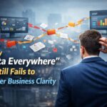 Why Data Everywhere Still Fails to Deliver Business Clarity