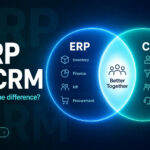 ERP vs CRM: What’s the Difference and Do You Need Both?